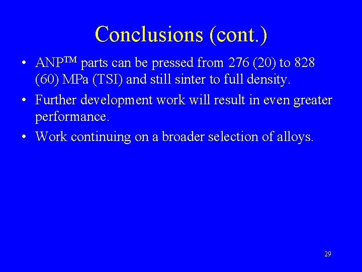 Conclusions (cont. ) • ANPTM parts can be pressed from 276 (20) to 828
