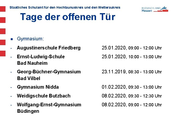 Staatliches Schulamt für den Hochtaunuskreis und den Wetteraukreis Tage der offenen Tür n Gymnasium: