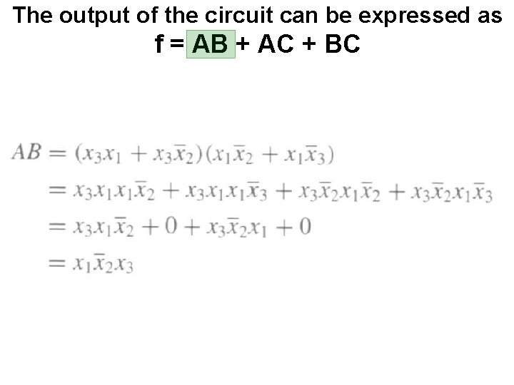 The output of the circuit can be expressed as f = AB + AC