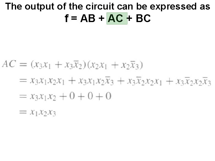 The output of the circuit can be expressed as f = AB + AC