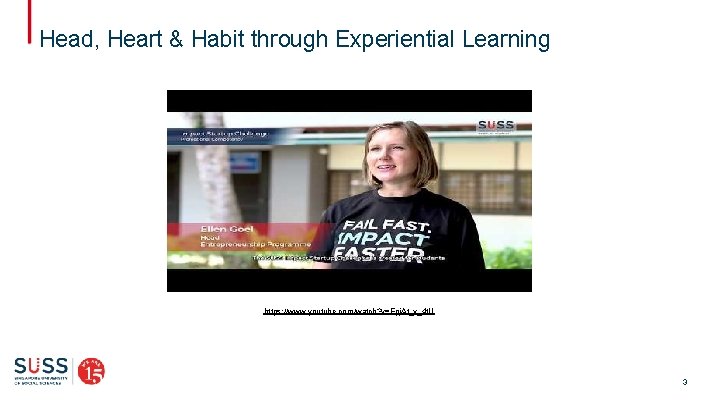 Head, Heart & Habit through Experiential Learning https: //www. youtube. com/watch? v=Epj. At_x_4 t. Head, Heart & Habit through Experiential Learning https: //www. youtube. com/watch? v=Epj. At_x_4 t.