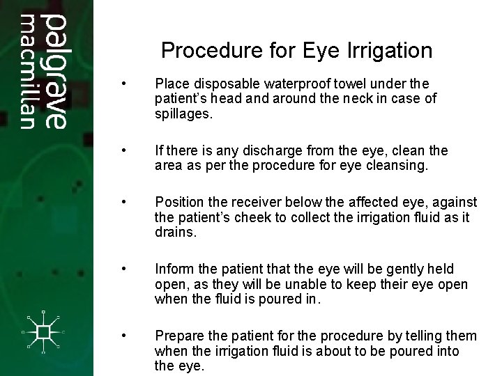 Procedure for Eye Irrigation • Place disposable waterproof towel under the patient’s head and