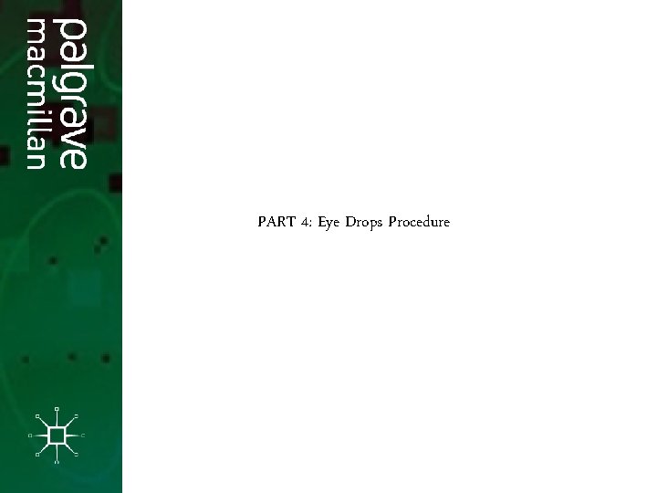 PART 4: Eye Drops Procedure 