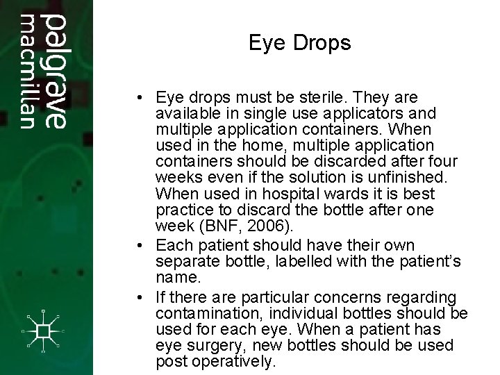 Eye Drops • Eye drops must be sterile. They are available in single use