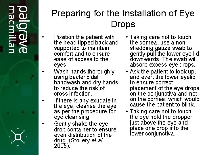 Preparing for the Installation of Eye Drops • • Position the patient with the