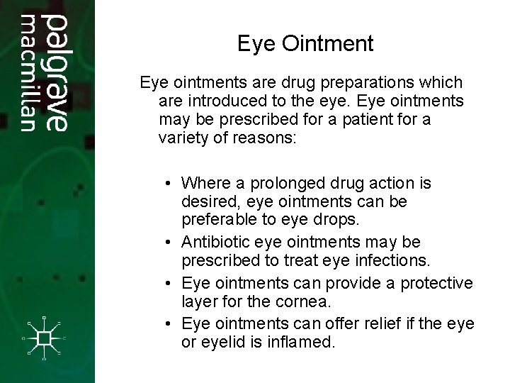 Eye Ointment Eye ointments are drug preparations which are introduced to the eye. Eye