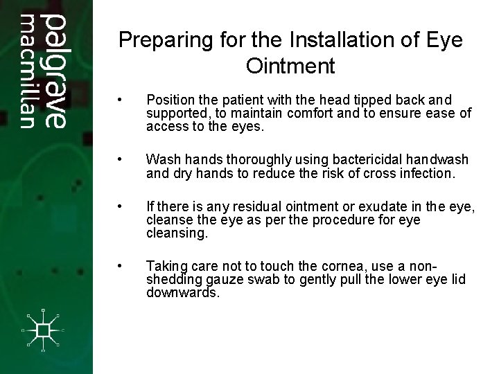 Preparing for the Installation of Eye Ointment • Position the patient with the head
