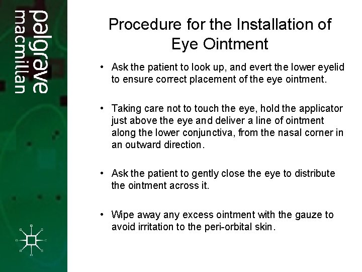 Procedure for the Installation of Eye Ointment • Ask the patient to look up,