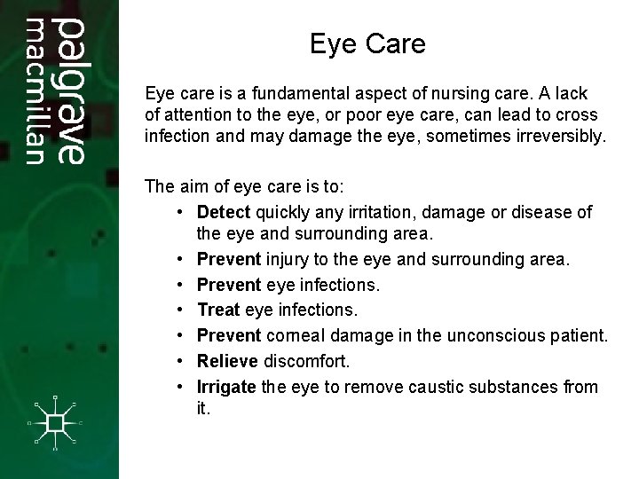Eye Care Eye care is a fundamental aspect of nursing care. A lack of