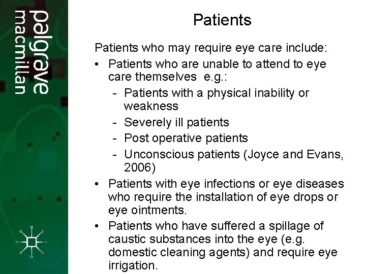 Patients who may require eye care include: • Patients who are unable to attend