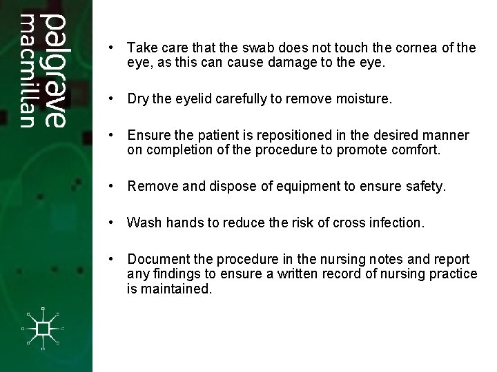  • Take care that the swab does not touch the cornea of the