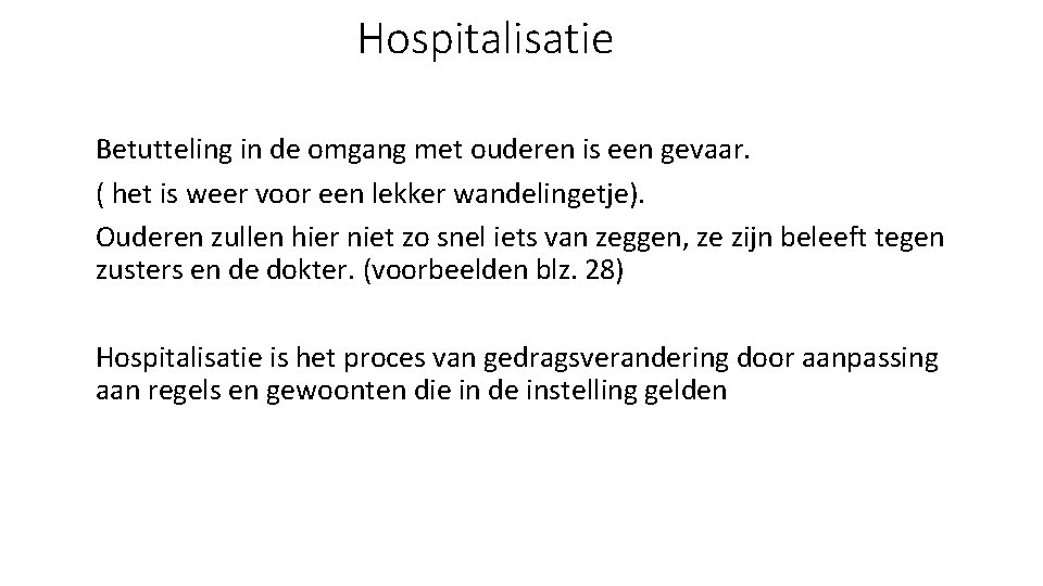 Hospitalisatie Betutteling in de omgang met ouderen is een gevaar. ( het is weer