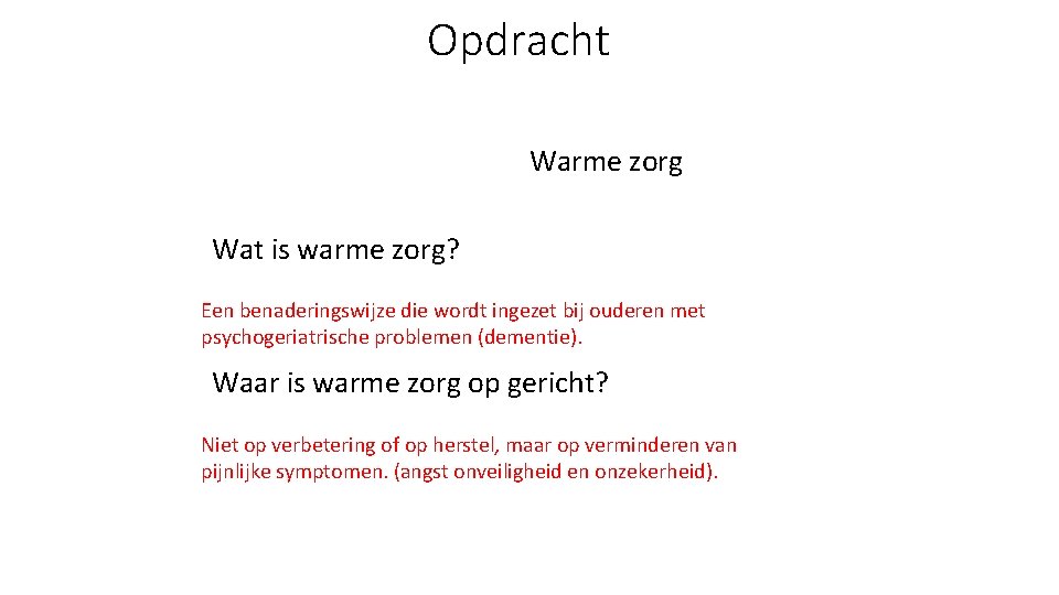 Opdracht Warme zorg Wat is warme zorg? Een benaderingswijze die wordt ingezet bij ouderen
