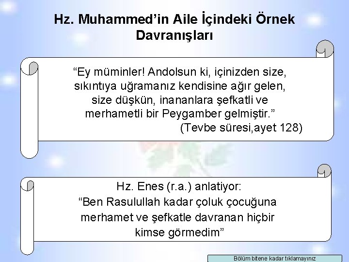 Hz. Muhammed’in Aile İçindeki Örnek Davranışları “Ey müminler! Andolsun ki, içinizden size, sıkıntıya uğramanız Hz. Muhammed’in Aile İçindeki Örnek Davranışları “Ey müminler! Andolsun ki, içinizden size, sıkıntıya uğramanız