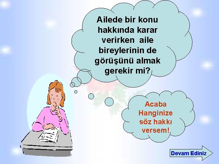 Ailede bir konu hakkında karar verirken aile bireylerinin de görüşünü almak gerekir mi? Acaba Ailede bir konu hakkında karar verirken aile bireylerinin de görüşünü almak gerekir mi? Acaba