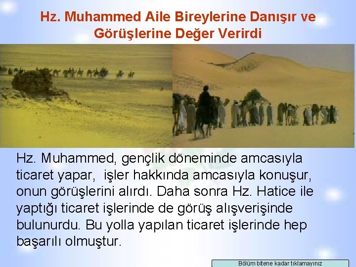 Hz. Muhammed Aile Bireylerine Danışır ve Görüşlerine Değer Verirdi Hz. Muhammed, gençlik döneminde amcasıyla Hz. Muhammed Aile Bireylerine Danışır ve Görüşlerine Değer Verirdi Hz. Muhammed, gençlik döneminde amcasıyla