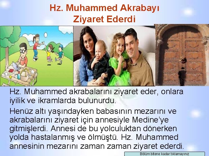 Hz. Muhammed Akrabayı Ziyaret Ederdi Hz. Muhammed akrabalarını ziyaret eder, onlara iyilik ve ikramlarda Hz. Muhammed Akrabayı Ziyaret Ederdi Hz. Muhammed akrabalarını ziyaret eder, onlara iyilik ve ikramlarda