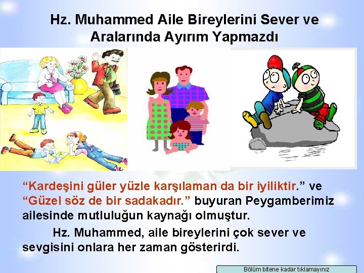 Hz. Muhammed Aile Bireylerini Sever ve Aralarında Ayırım Yapmazdı “Kardeşini güler yüzle karşılaman da Hz. Muhammed Aile Bireylerini Sever ve Aralarında Ayırım Yapmazdı “Kardeşini güler yüzle karşılaman da