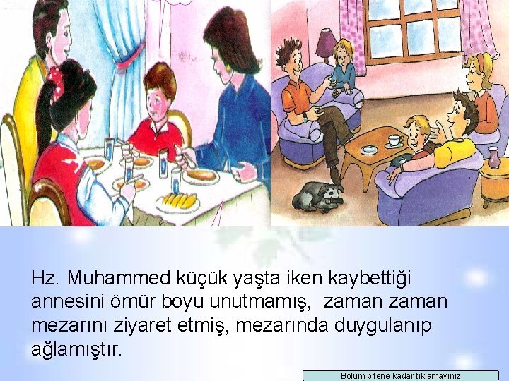 Hz. Muhammed küçük yaşta iken kaybettiği annesini ömür boyu unutmamış, zaman mezarını ziyaret etmiş, Hz. Muhammed küçük yaşta iken kaybettiği annesini ömür boyu unutmamış, zaman mezarını ziyaret etmiş,