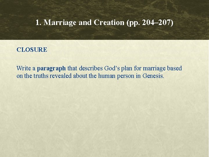 1. Marriage and Creation (pp. 204– 207) CLOSURE Write a paragraph that describes God’s