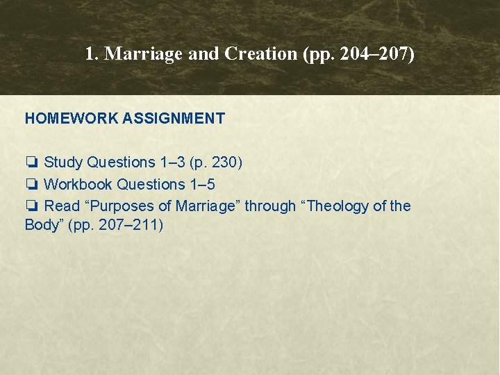 1. Marriage and Creation (pp. 204– 207) HOMEWORK ASSIGNMENT ❏ Study Questions 1– 3