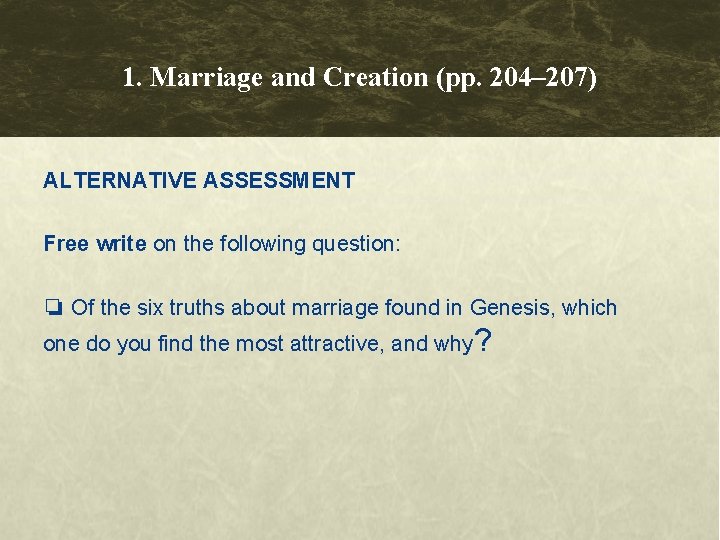 1. Marriage and Creation (pp. 204– 207) ALTERNATIVE ASSESSMENT Free write on the following