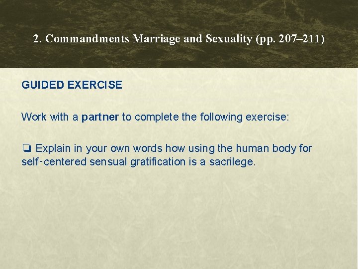 2. Commandments Marriage and Sexuality (pp. 207– 211) GUIDED EXERCISE Work with a partner