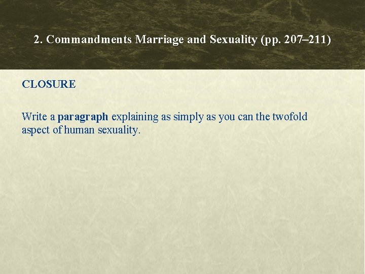 2. Commandments Marriage and Sexuality (pp. 207– 211) CLOSURE Write a paragraph explaining as