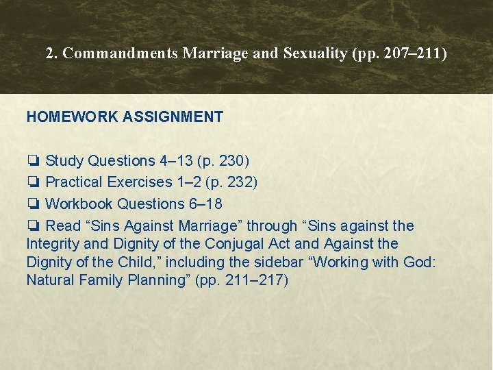 2. Commandments Marriage and Sexuality (pp. 207– 211) HOMEWORK ASSIGNMENT ❏ Study Questions 4–