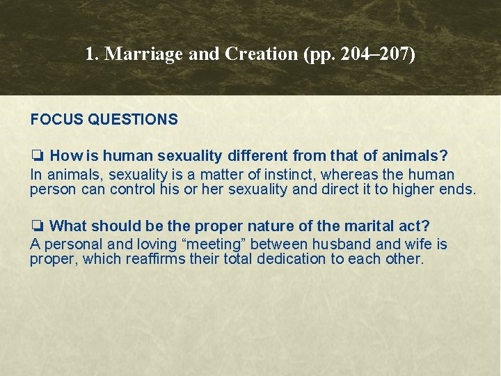 1. Marriage and Creation (pp. 204– 207) FOCUS QUESTIONS ❏ How is human sexuality