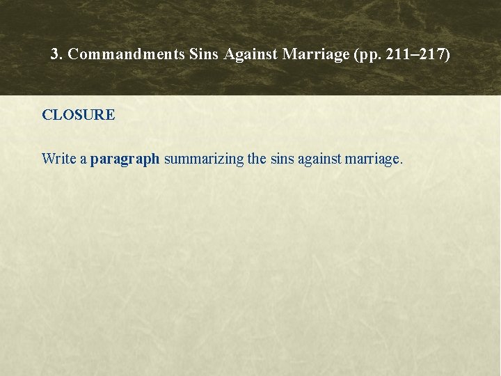 3. Commandments Sins Against Marriage (pp. 211– 217) CLOSURE Write a paragraph summarizing the