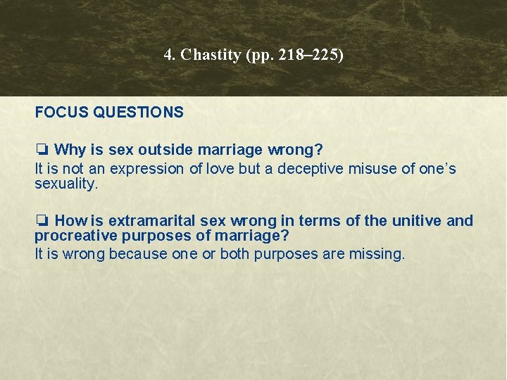 4. Chastity (pp. 218– 225) FOCUS QUESTIONS ❏ Why is sex outside marriage wrong?