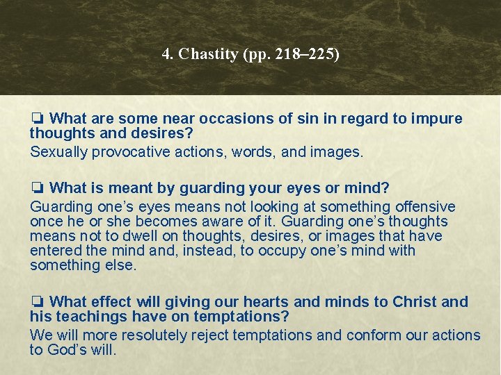 4. Chastity (pp. 218– 225) ❏ What are some near occasions of sin in
