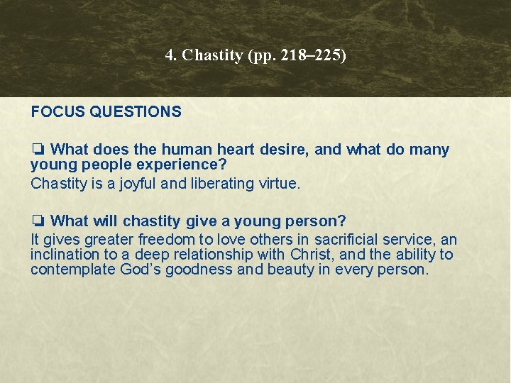 4. Chastity (pp. 218– 225) FOCUS QUESTIONS ❏ What does the human heart desire,