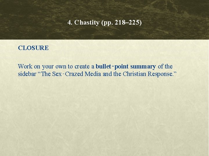 4. Chastity (pp. 218– 225) CLOSURE Work on your own to create a bullet‑point