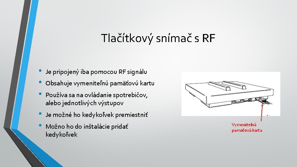 Tlačítkový snímač s RF • • • Je pripojený iba pomocou RF signálu • Tlačítkový snímač s RF • • • Je pripojený iba pomocou RF signálu •
