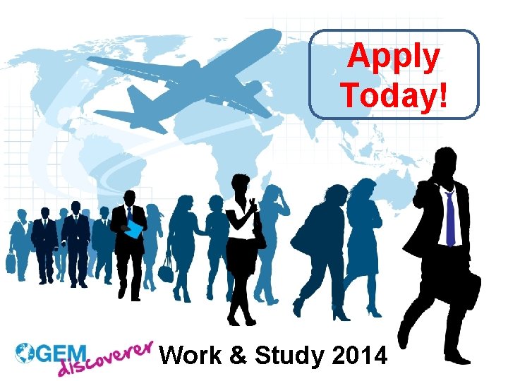 Apply Today! Work & Study 2014 