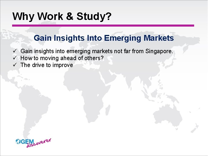 Why Work & Study? Gain Insights Into Emerging Markets ü Gain insights into emerging