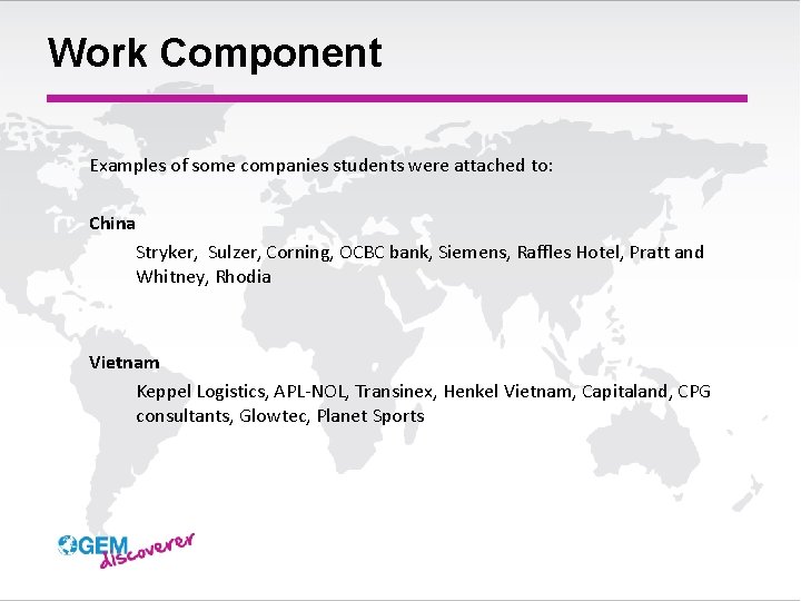 Work Component Examples of some companies students were attached to: China Stryker, Sulzer, Corning,