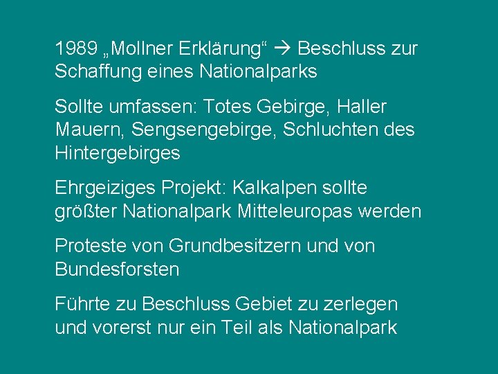 1989 „Mollner Erklärung“ Beschluss zur Schaffung eines Nationalparks Sollte umfassen: Totes Gebirge, Haller Mauern,