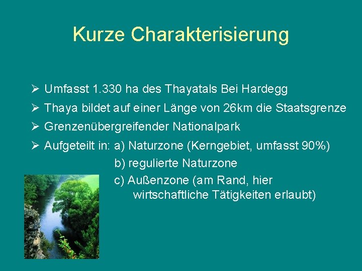 Kurze Charakterisierung Ø Umfasst 1. 330 ha des Thayatals Bei Hardegg Ø Thaya bildet