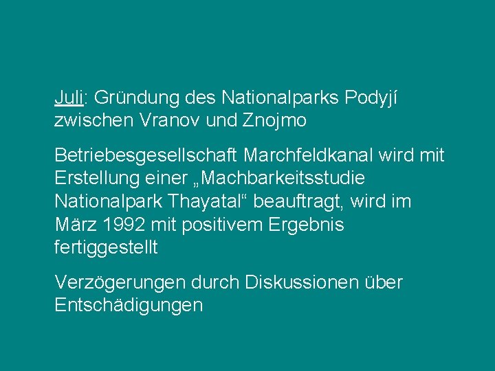 Juli: Gründung des Nationalparks Podyjí zwischen Vranov und Znojmo Betriebesgesellschaft Marchfeldkanal wird mit Erstellung