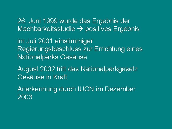 26. Juni 1999 wurde das Ergebnis der Machbarkeitsstudie positives Ergebnis im Juli 2001 einstimmiger