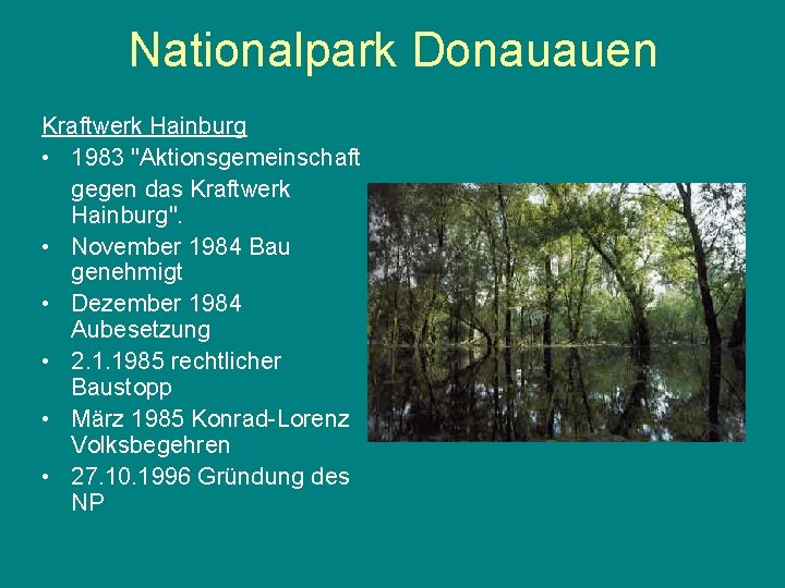 Nationalpark Donauauen Kraftwerk Hainburg • 1983 "Aktionsgemeinschaft gegen das Kraftwerk Hainburg". • November 1984
