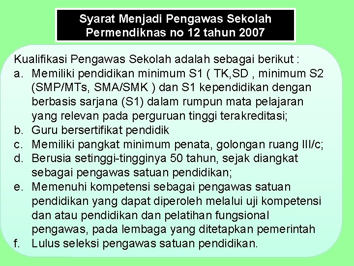 Syarat Menjadi Pengawas Sekolah Permendiknas no 12 tahun 2007 Kualifikasi Pengawas Sekolah adalah sebagai