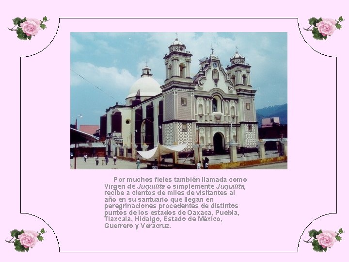 Por muchos fieles también llamada como Virgen de Juquilita o simplemente Juquilita, recibe a Por muchos fieles también llamada como Virgen de Juquilita o simplemente Juquilita, recibe a