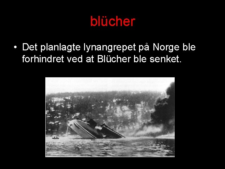 ER blücher • Det planlagte lynangrepet på Norge ble forhindret ved at Blücher ble