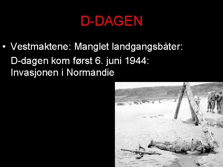 D-DAGEN • Vestmaktene: Manglet landgangsbåter: D-dagen kom først 6. juni 1944: Invasjonen i Normandie