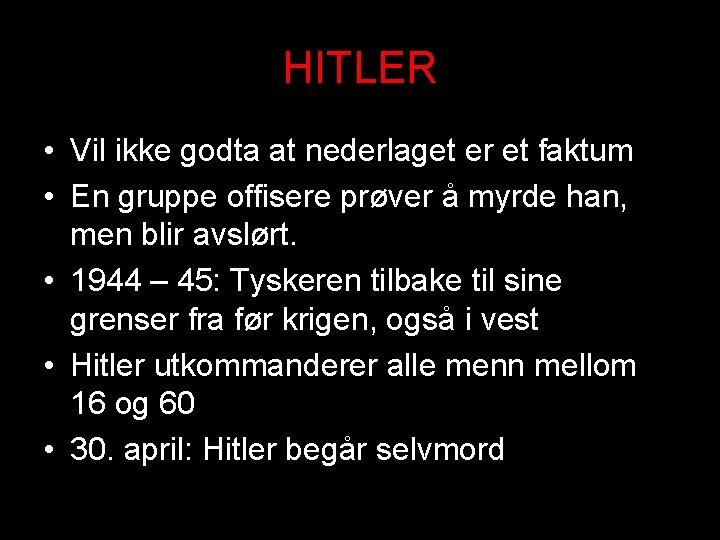 HITLER • Vil ikke godta at nederlaget er et faktum • En gruppe offisere