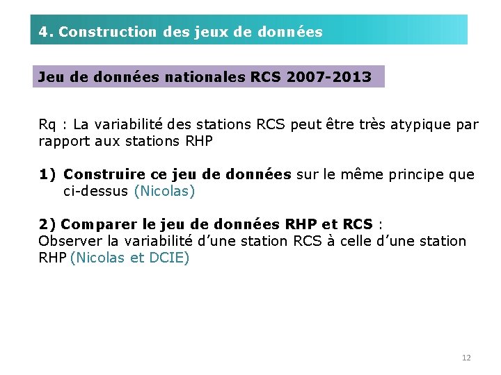 4. Construction des jeux de données Jeu de données nationales RCS 2007 -2013 Rq